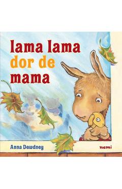 Lama Lama dor de mama - Anna Dewdney