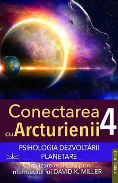 Pshihologia dezvoltarii planetare. Seria Conectarea cu Arcturienii Vol.4 - David K. Miller - PRESTIGE Pshihologia dezvoltarii planetare. Seria Conectarea cu Arcturienii Vol.4 - David K. Miller - PRESTIGE
