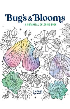 Bugs & Blooms: A Botanical Coloring Book - Hannah Konetzki
