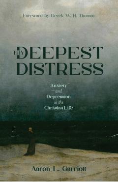 Thy Deepest Distress - Aaron L. Garriott