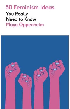 50 Feminism Ideas You Really Need to Know - Maya Oppenheim