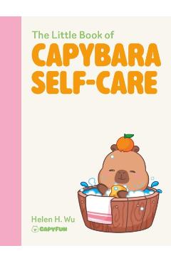 Little Book of Capybara Self-Care - Helen Wu