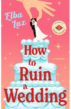 How to Ruin a Wedding - Elba Luz