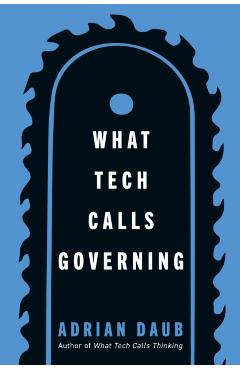 What Tech Calls Governing - Adrian Daub - Imagine 1
