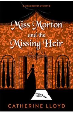 Miss Morton and the Missing Heir - Catherine Lloyd