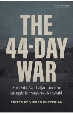 The 44-Day War: Armenia, Azerbaijan, and the Struggle for Nagorno-Karabakh - Vicken Cheterian