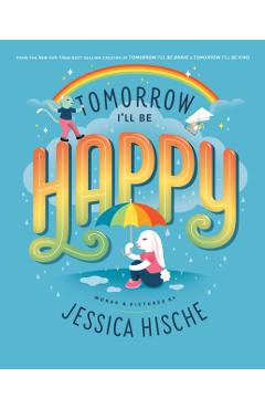 Tomorrow I'll Be Happy - Jessica Hische
