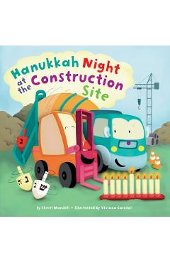 Hanukkah Night at the Construction Site - Sherri Mandell