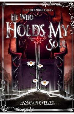 He Who Holds My Soul - Shannon V. Velzen
