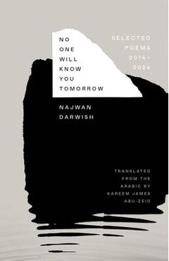 No One Will Know You Tomorrow: Selected Poems, 2014-2024 - Najwan Darwish