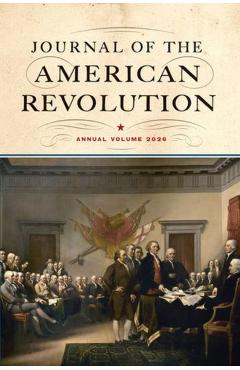 Journal of the American Revolution 2026: Annual Volume - Don N. Hagist