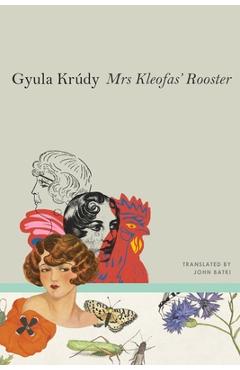 Mrs Kleofas's Rooster: Three Novellas - Gyula Krúdy