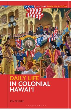 Daily Life in Colonial Hawai'i - Joy Schulz