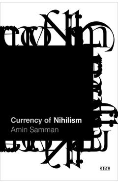 Currency of Nihilism - Amin Samman
