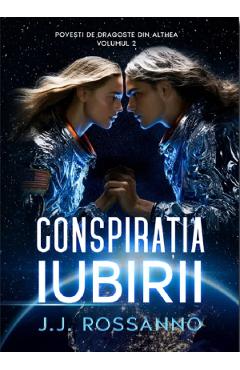 Conspiratia iubirii. Seria Povesti de dragoste din Althea Vol.2