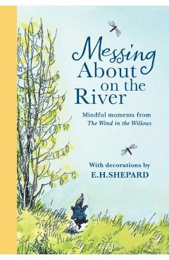 Messing About on the River: Mindful Moments from Wind in the Willows - Kenneth|farshore Grahame
