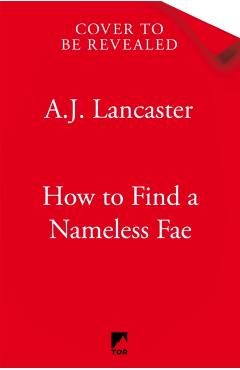 How To Find A Nameless Fae - A.j. Lancaster