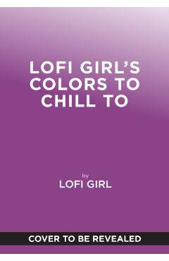Lofi Girl Colors to Chill To -