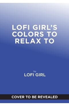 Lofi Girl Colors to Relax To -