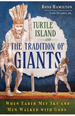 Turtle Island and the Tradition of Giants: When Earth Met Sky and Men Walked with Gods - Ross Hamilton