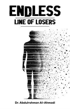 Endless Line of Losers - Abdulrahman Al-ahmadi