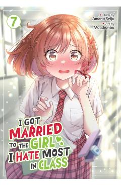 I Got Married to the Girl I Hate Most in Class (Manga) Vol. 7 - Amano Seiju