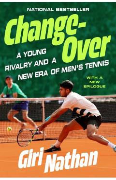 Changeover: A Young Rivalry and a New Era of Men's Tennis - Giri Nathan