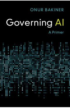 Governing AI: A Primer - Onur Bakiner - Imagine 1