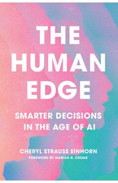 The Human Edge: Smarter Decisions in the Age of AI - Cheryl Strauss Einhorn