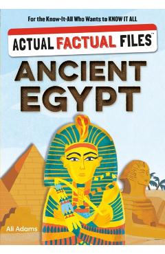 Actual Factual Files: Ancient Egypt - Ali Adams
