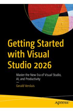 Getting Started with Visual Studio 2026: Master the New Era of Visual Studio, Ai, and Productivity - Gerald Versluis - Imagine 1