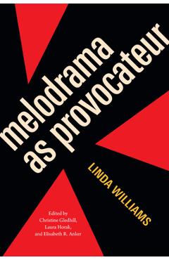 Melodrama as Provocateur - Linda Williams