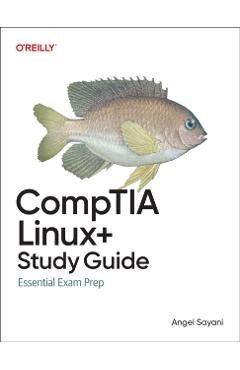 Comptia Linux+ Study Guide: In-Depth Guidance and Practice - Angel Sayani