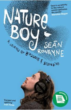 Nature Boy: A Journey of Birdsong and Belonging - Seán Ronayne