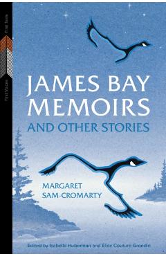 James Bay Memoirs and Other Stories - Margaret Sam-cromarty