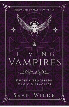 Living Vampires: Modern Tradition, Magic & Practice - Sean Wilde