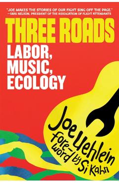 Three Roads: Labor, Music, Climate Activism - Joe Uehlein