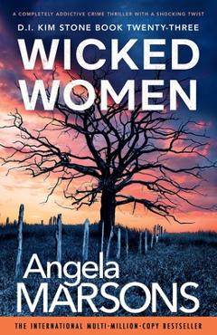 Wicked Women: A completely addictive crime thriller with a shocking twist - Angela Marsons