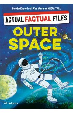 Actual Factual Files: Outer Space - Ali Adams