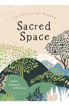 Sacred Space Devotions for Women: Quiet Moments with Jesus - Amy Oakley