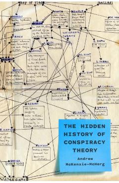 The Hidden History of Conspiracy Theory - Andrew Mckenzie-mcharg