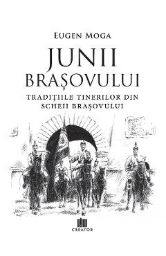 Junii Brasovului: Traditiile tinerilor din Scheii Brasovului - Eugen Moga