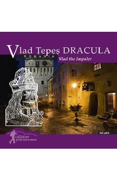 Vlad Tepes-Dracula. Vlad the Impaler. Calator prin tara mea