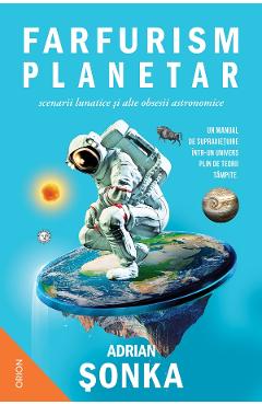 eBook Farfurism planetar, scenarii lunatice si alte obsesii astronomice - Adrian Sonka