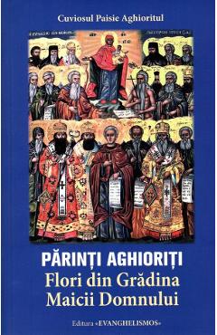 Parinti aghioriti. Flori din Gradina Maicii Domnului - Cuviosul Paisie Aghioritul