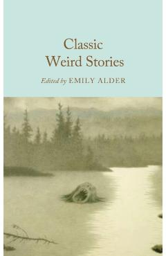 Classic Weird Stories - Emily Alder