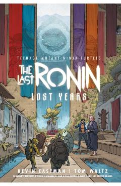 Teenage Mutant Ninja Turtles: The Last Ronin--Lost Years - Kevin|waltz Eastman