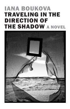 Traveling in the Direction of the Shadow - Iana|petrova Boukova