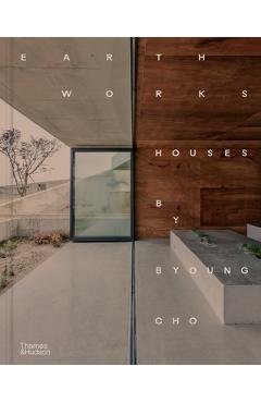 Earth Works: Houses by Byoung Cho - Byoung Cho