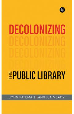 Decolonizing the Public Library - John Pateman - Imagine 1